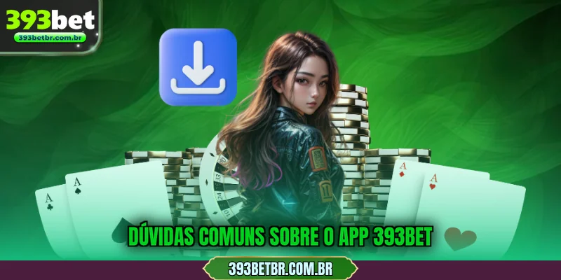 Dúvidas comuns sobre o App 393BET