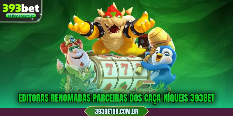 Editoras renomadas parceiras dos caça-níqueis 393BET
