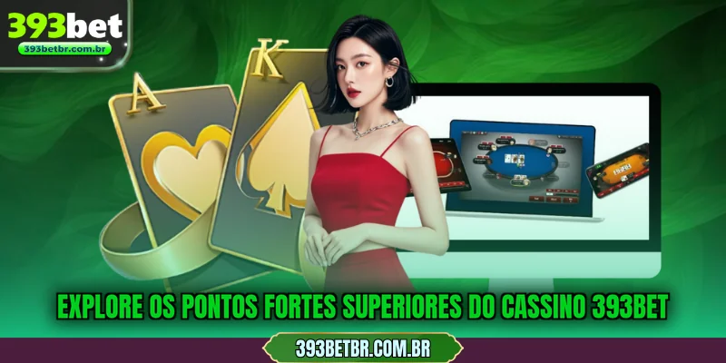 Explore os pontos fortes superiores do Cassino 393BET