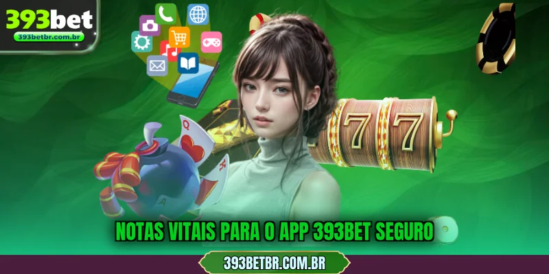 Notas vitais para o App 393BET seguro