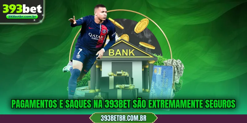 Pagamentos e saques na 393BET são extremamente seguros
