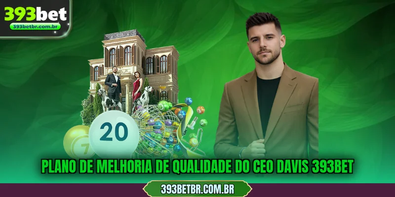 Plano de melhoria de qualidade do CEO Davis 393BET