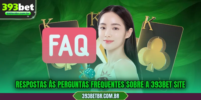 Respostas às perguntas frequentes sobre a 393BET site