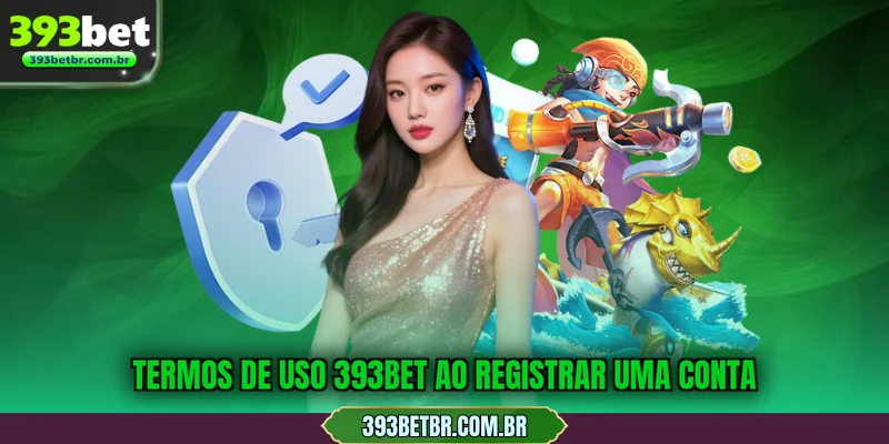 Termos de uso 393BET ao registrar uma conta