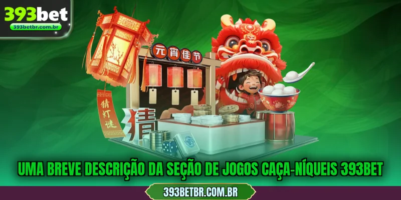 Uma breve descrição da seção de jogos caça-níqueis 393BET