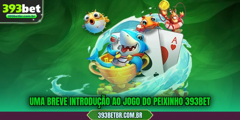 Uma breve introdução ao jogo do peixinho 393BET