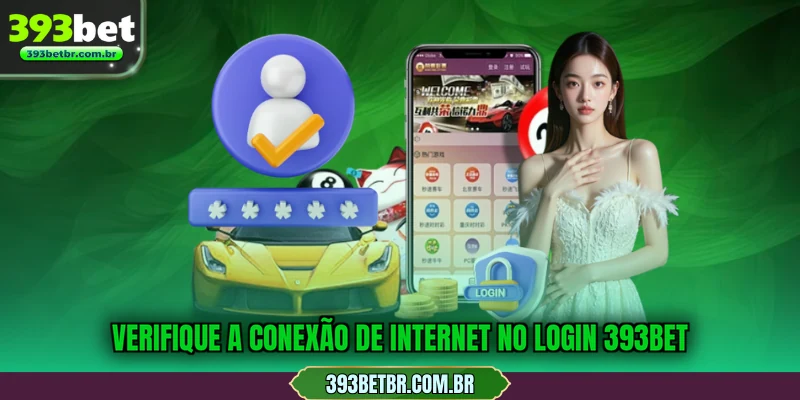 Verifique a conexão de internet no login 393BET